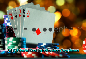 Judi QQ Poker Anti Cheat Engine Bisa Menang Terus Menerus