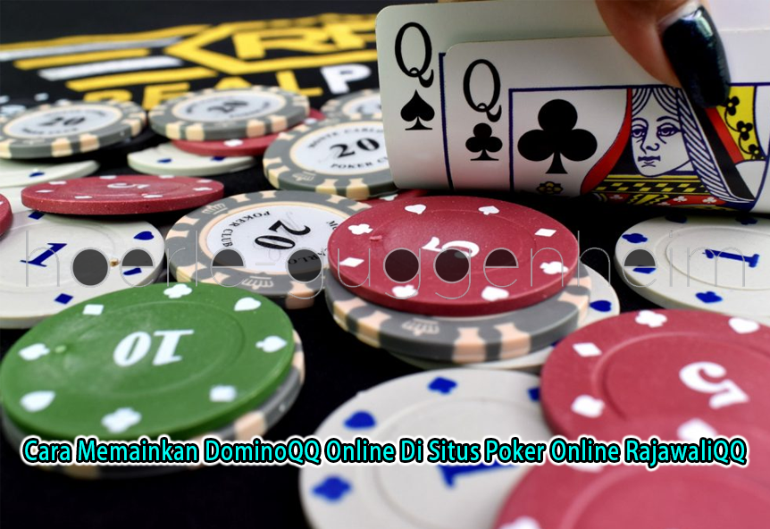 Cara Memainkan DominoQQ Online Di Situs Poker Online RajawaliQQ